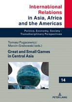 International Relations in Asia, Africa and the Americas- Great and Small Games in Central Asia and the South Caucasus