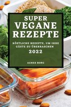 Super Vegane Rezepte 2022