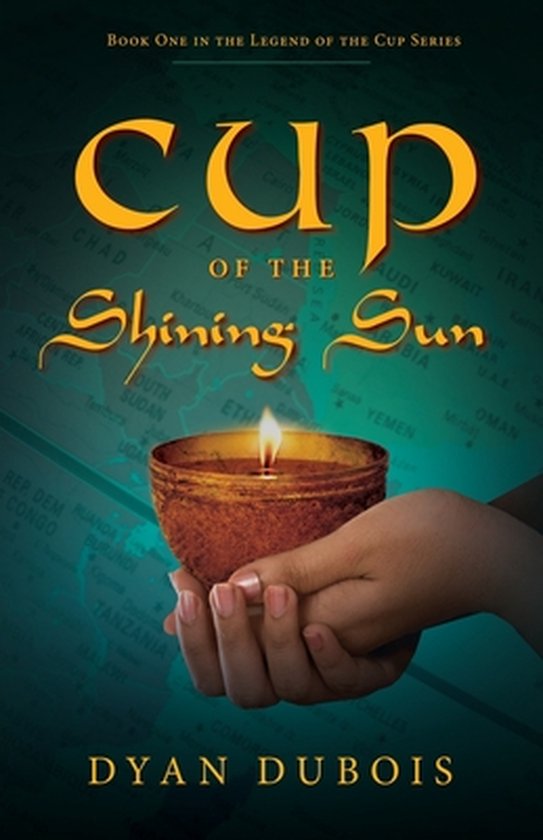 The Legend of the Cup Trilogy- Cup of the Shining Sun - cover
