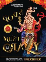 The Gods Must Be Crazy! a Tiger Ride from Cradle of Communism to Catacomb of Capitalism- Gudarna M�ste Vara Galna