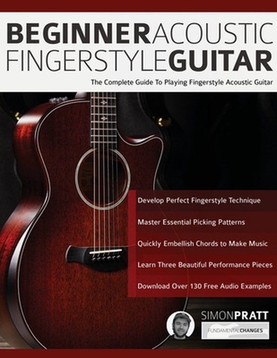 Beginner Acoustic Fingerstyle Guitar The Complete Guide to Playing