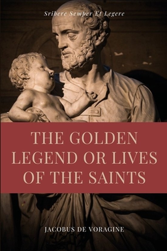 The Golden Legend or Lives of the Saints: Unabridged Premium ... - cover