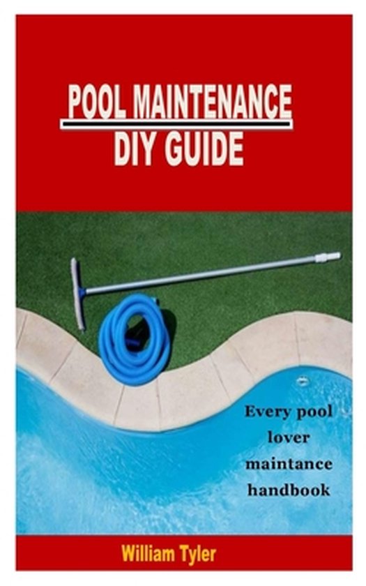 Pool Maintenance DIY Guide Every pool lover maintence handbook