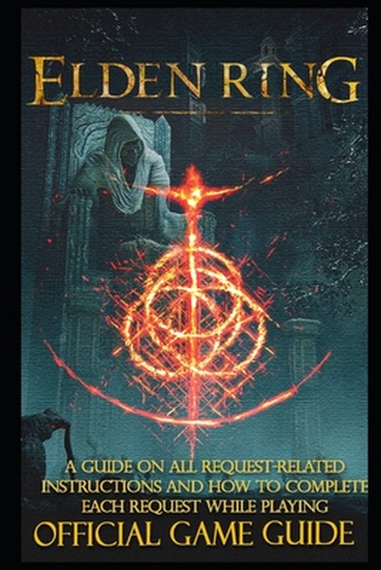 Elden Ring Complete Guide & Walkthrough The Official Strategy Guide