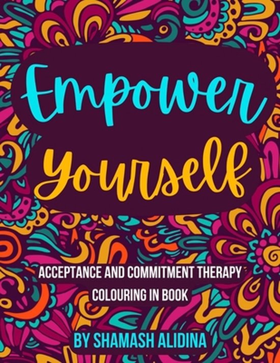 Empower Yourself: Acceptance and Commitment Therapy Colourin ... - cover