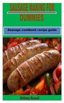 Sausage Making for Dummies: Sausage cookbook recipe guide