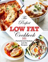 The Perfect Low Fat Cookbook: 101 Flavorful Low-Sodium, Low-Fat Recipes