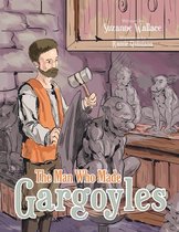 The Man Who Made Gargoyles