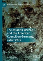 The Atlantik Bruecke and the American Council on Germany 1952 1974
