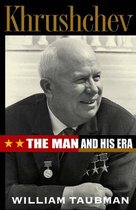 Khrushchev - The Man & His Era