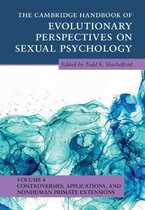 Cambridge Handbooks in Psychology-The Cambridge Handbook of Evolutionary Perspectives on Sexual Psychology: Volume 4, Controversies, Applications, and Nonhuman Primate Extensions