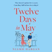 Twelve Days in May: The latest debut rom-com of 2022: escape this summer with this funny new beach read packed with romance and humour!