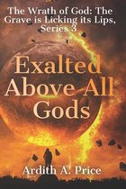 Exalted Above All Gods