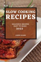 Slow Cooking Recipes 2022: Delicious Recipes Easy to Make