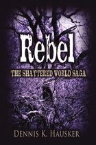 Rebel, The Shattered World Saga, Book 2