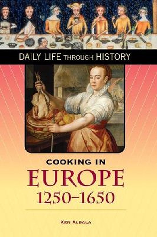 Een vrouw in een wit schort en rode ceintuur bereidt een gebraden kip voor, op een grote schaal met fruit. De tekst 'COOKING IN EUROPE 1250-1650' staat centraal.