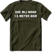 Doe mij maar 1.5 meter bier Spreuken T-Shirt | Dames / Heren | Grappige cadeaus | Verjaardag teksten Cadeau - Leger Groen - S