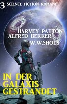 In der Galaxis gestrandet: 3 Science Fiction Romane