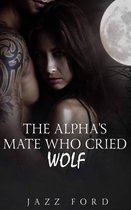 The Alpha Series 1 - The Alpha's Mate Who Cried Wolf