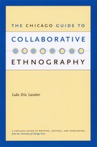 Chicago Guides to Writing, Editing, and Publishing - The Chicago Guide to Collaborative Ethnography
