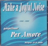 Make a joyful Noise - Gospelkoor Per Amore o.l.v. Ad de Joode / CD Christelijk - Gospel - Koor - Opwekking