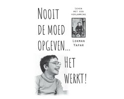 Nooit de moed opgeven... het werkt! - Leven met een verlamming