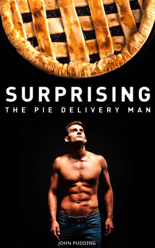 Surprising the Pie Delivery Man (ebook), John Pudding 1230005547111