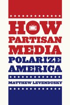 Chicago Studies in American Politics - How Partisan Media Polarize America
