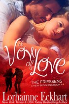 The Friessens: A New Beginning (The Friessen Legacy) 4 - A Vow of Love