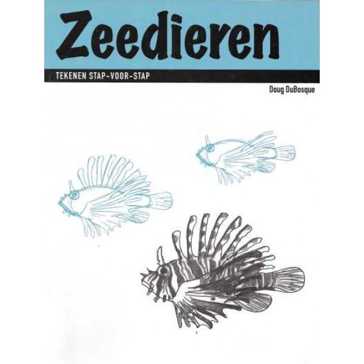 Zeedieren Tekenen stap-voor-stap, Doug Dubosque | 9789057641091 | Boeken |  bol.com