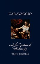 Renaissance Lives - Caravaggio and the Creation of Modernity