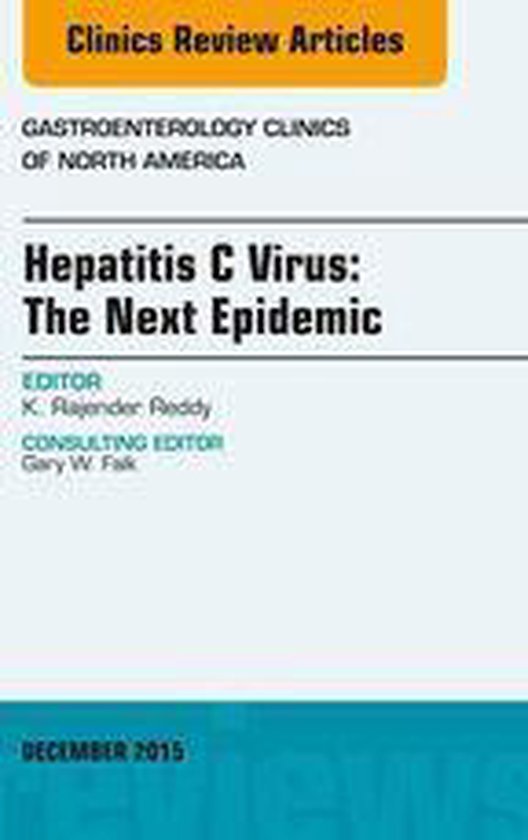 The Clinics: Internal Medicine Volume 44-4 - Hepatitis C Virus: The Next Epidemic, An issue of Gastroenterology Clinics of North America
