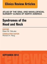 The Clinics: Dentistry Volume 22-2 - Syndromes of the Head and Neck, An Issue of Atlas of the Oral & Maxillofacial Surgery Clinics