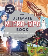 The Ultimate MicroRPG Book 40 Fast, Easy, and Fun Tabletop Games The Ultimate RPG Guide Series