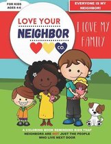 Love Your Neighbor Company: Family - A Coloring Book for Kids Ages 4, 5, and 6 -- I Love My Family: Preschool Kindergarten, Early Elementary: Family