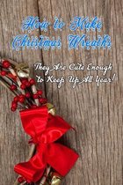 How to Make Christmas Wreaths: They Are Cute Enough to Keep Up All Year!
