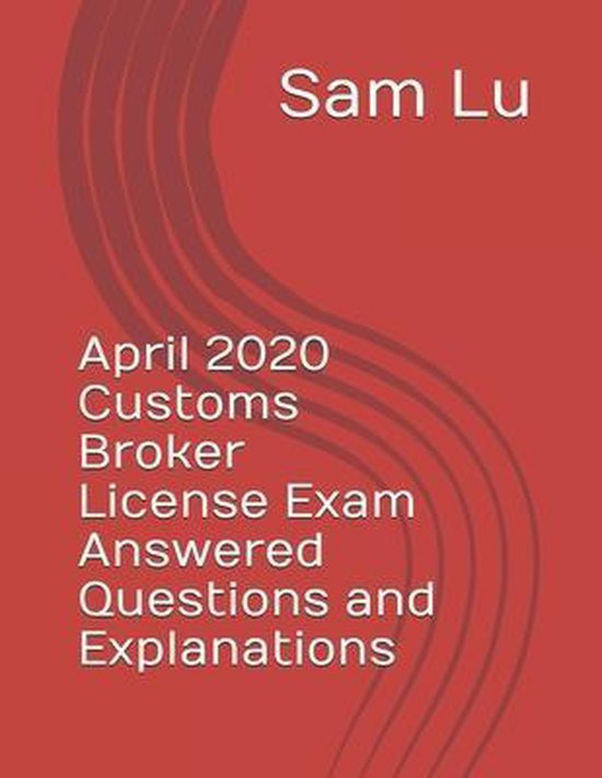 April 2020 Customs Broker License Exam Answered Questions an ... - cover