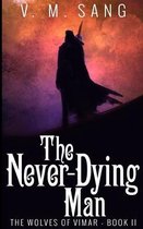 The Never-Dying Man (The Wolves of Vimar Book 2)