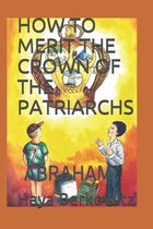 How to Merit the Crown of the Patriarchs