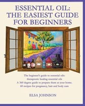 Essential Oil: The beginner's guide to essential oils