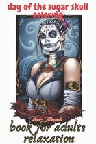 day of the sugar skull coloring book for adults relaxation