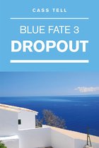 Blue Fate 3 - Dropout