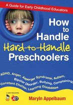 How to Handle Hard-to-Handle Preschoolers