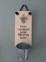 Bieropener - Flesopener - Nou vooruit nog eentje dan - Verjaardag - Vaderdag