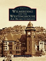 Images of America - Wilmerding and the Westinghouse Air Brake Company