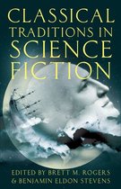 Classical Presences - Classical Traditions in Science Fiction