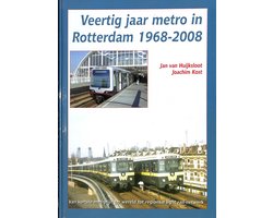 Veertig jaar metro in Rotterdam 1968-2008