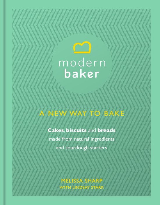 Modern Baker: A New Way To Bake - cover