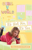 Girl V the World - Girl V the World: It's Not Me, It's You