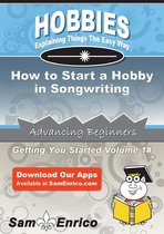 How to Start a Hobby in Songwriting